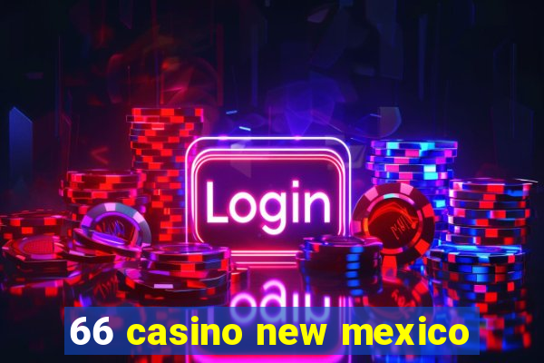 66 casino new mexico