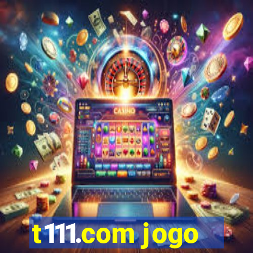 t111.com jogo