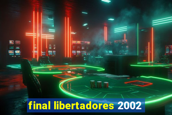 final libertadores 2002