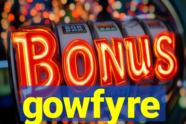 gowfyre