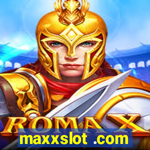 maxxslot .com