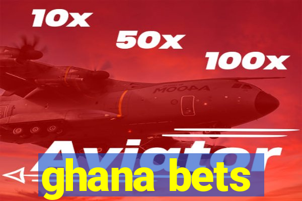 ghana bets