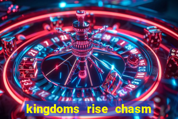 kingdoms rise chasm of fear slot