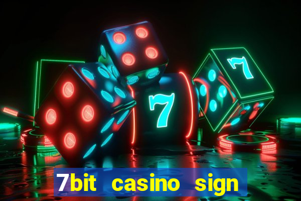 7bit casino sign up bonus