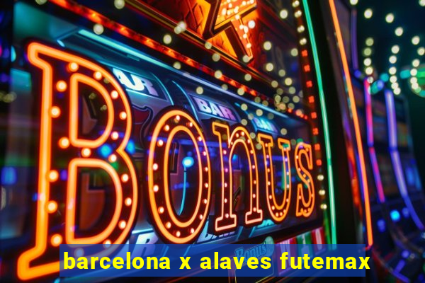 barcelona x alaves futemax