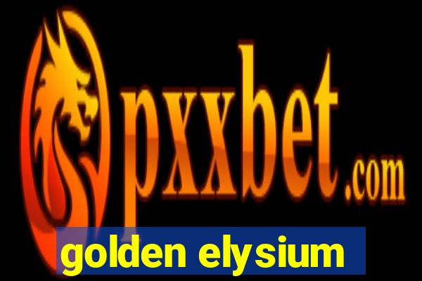 golden elysium