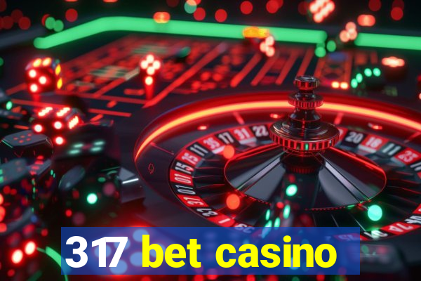 317 bet casino