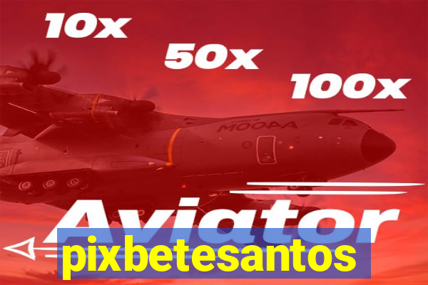 pixbetesantos