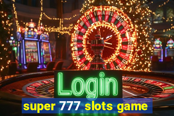 super 777 slots game