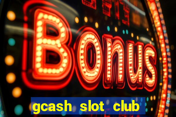 gcash slot club casino games