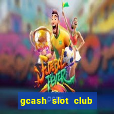 gcash slot club casino games