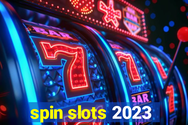 spin slots 2023