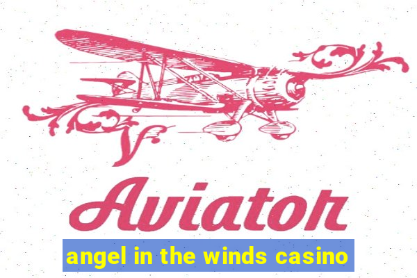 angel in the winds casino