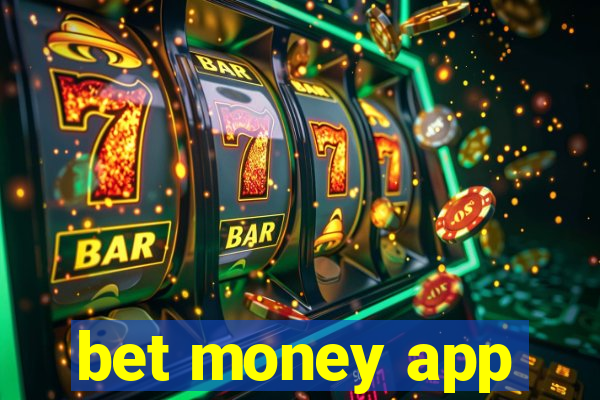 bet money app