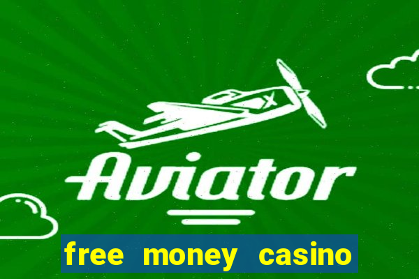 free money casino no deposit