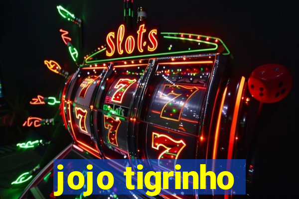 jojo tigrinho