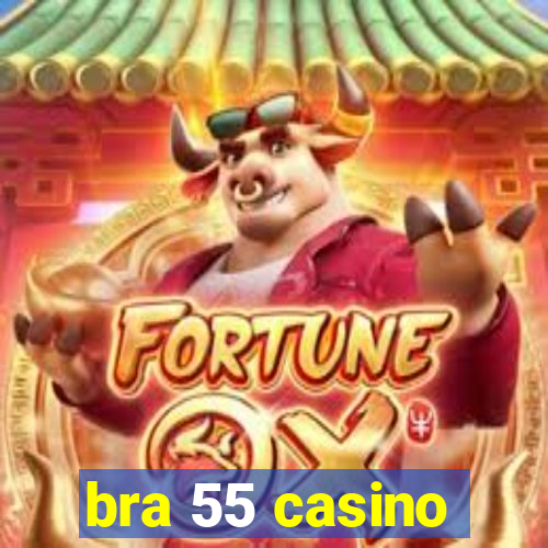 bra 55 casino