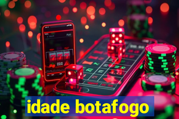 idade botafogo