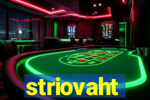 striovaht