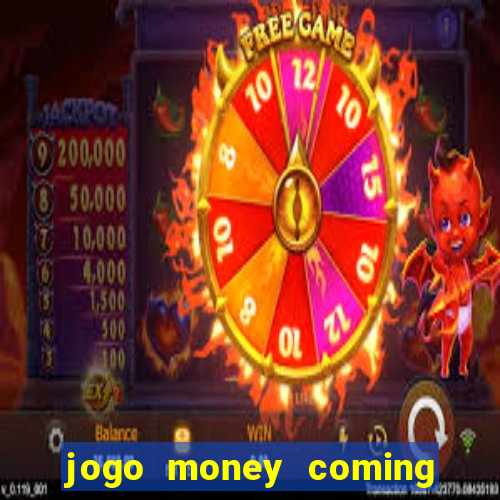 jogo money coming paga mesmo