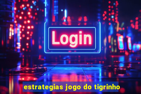 estrategias jogo do tigrinho