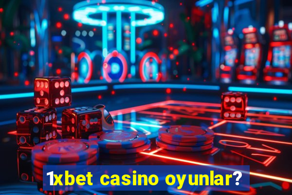 1xbet casino oyunlar?