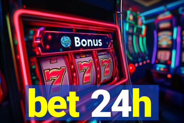 bet 24h