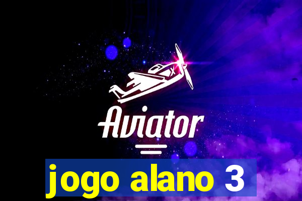 jogo alano 3