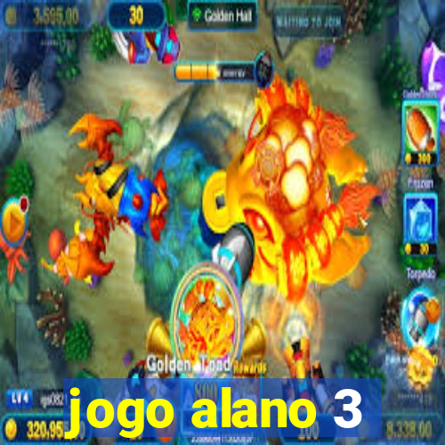 jogo alano 3