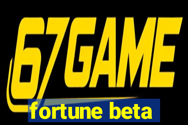 fortune beta