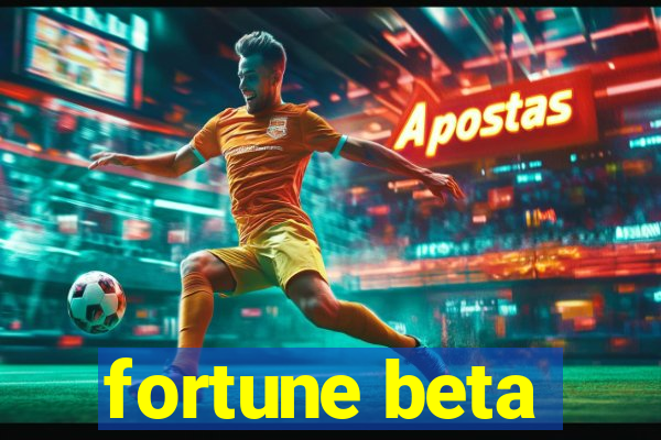 fortune beta