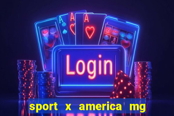 sport x america mg onde assistir