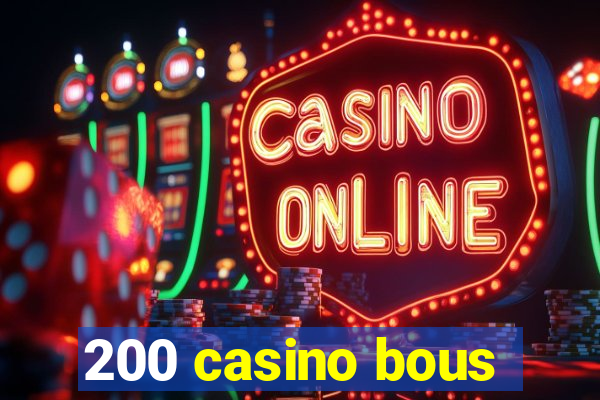 200 casino bous