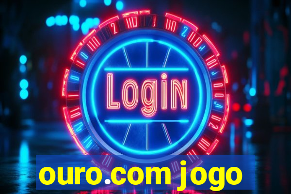 ouro.com jogo