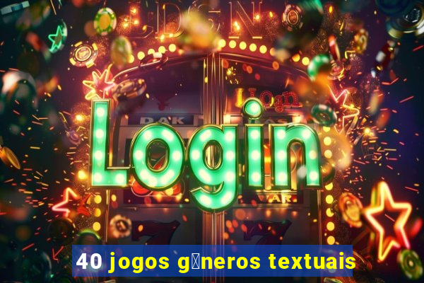 40 jogos g锚neros textuais