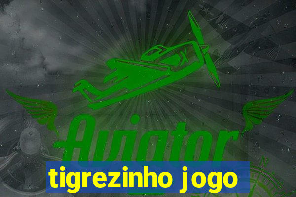 tigrezinho jogo