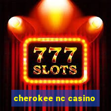 cherokee nc casino