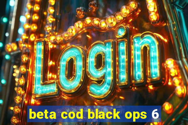 beta cod black ops 6