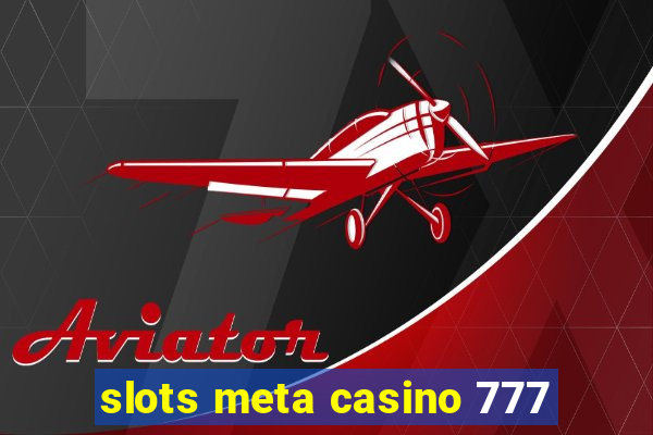 slots meta casino 777