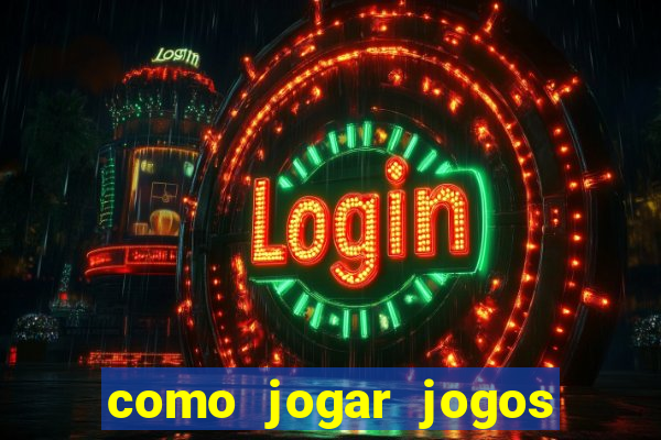 como jogar jogos de cassino