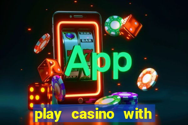 play casino with real money no deposit