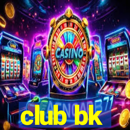 club bk