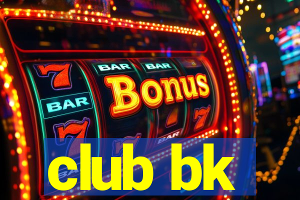 club bk