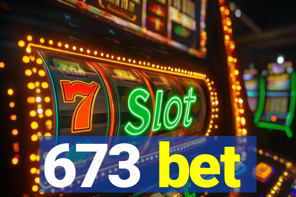 673 bet