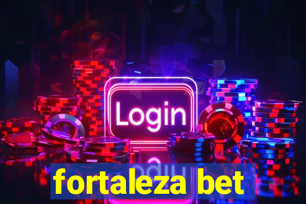 fortaleza bet