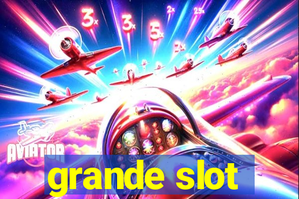 grande slot