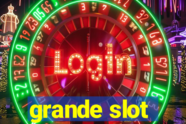 grande slot