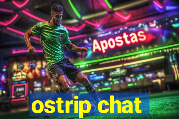 ostrip chat