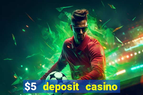 $5 deposit casino mega moolah