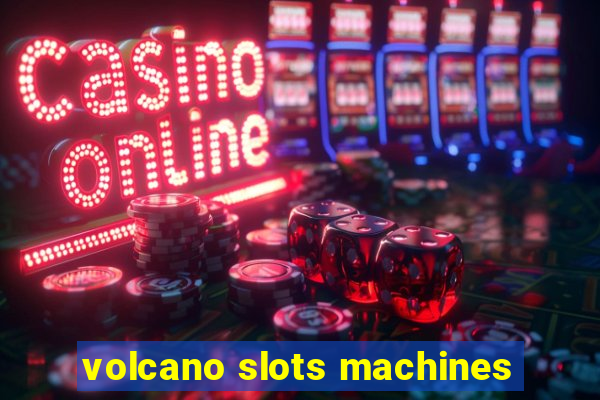 volcano slots machines